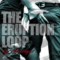 The Eruption Loop The Eruption Loop