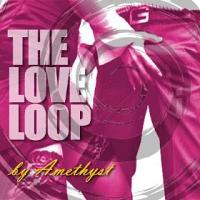 The Love Loop by Amethyst