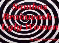 Sambas Brainwash - Ugly Women
