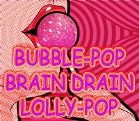 Bubble-Pop Brain DRAIN Lolly-Pop