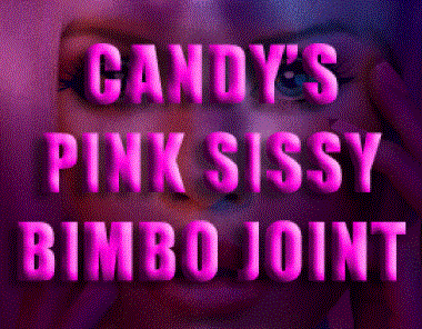 Candys PINK sissy BIMBO Joint