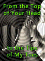 From the Top of Your Head to the Tips of My Toes
