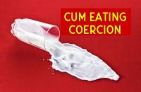 CUM EATING COERCION CUM EATING COERCION