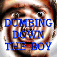 Dumbing Down the boy