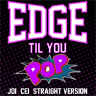 Edge Til you pop STRAIGHT VERSION