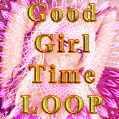 Good Girl Time LOOP