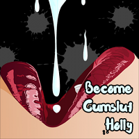 Become Cumslut Holly
