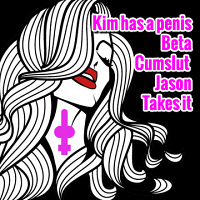 Kim has a penis and Beta Cumslut jason takes it
