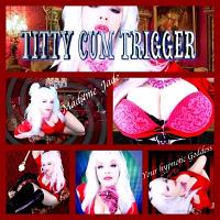 TITTY CUM TRIGGER (video)