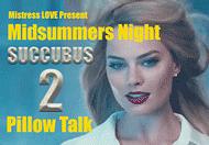 Mid-Summers Night Succubus 2 Pillow Talk Mid-Summers Night Succubus 2 Pillow Talk