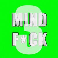 Mind Fuck Three Mind Fuck Three