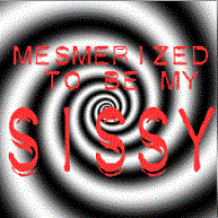 trancetized to be MY sissy trancetized to be MY sissy