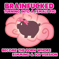 Brainfucked Turning you into a female pig