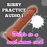 Sissy Practice Audio Dildo to a real man