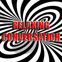 Relaxing Conversation