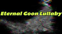 Eternal Goon Lullaby