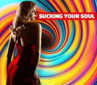 Sucking your soul Sucking your soul