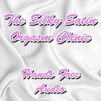The Silky Satin Orgasm clinic