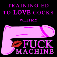 Training Ed to love cocks with my Fuck Machine