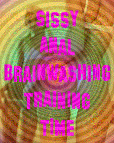 Sissy Anal Brainwashing Training Time