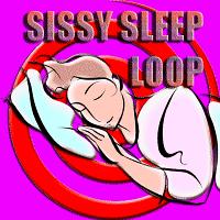 Sissy Sleep Loop