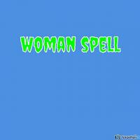 THE WITCH WOMAN'S SPELL THE WITCH WOMAN'S SPELL