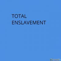 TOTAL ENSLAVEMENT OF THE GYPSY  TOTAL ENSLAVEMENT OF THE GYPSY