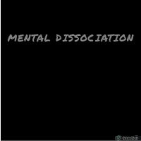 MENTAL DISSOCIATION x MENTAL DISSOCIATION x
