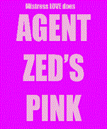 Agent Zeds PINK Agent Zeds PINK
