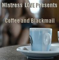 Coffee and Blackmail Coffee and Blackmail