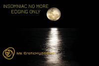 INSOMNIAC NO MORE EDGING ONLY INSOMNIAC NO MORE EDGING ONLY