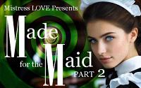 Made for the Maid part 2 Made for the Maid part 2