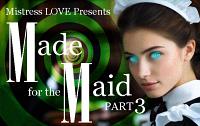 Made for the Maid 3 Made for the Maid 3