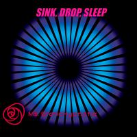 Sink, Drop, Sleep Sink, Drop, Sleep