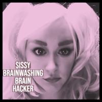 Sissy Brainwashing Brain Hacker Sissy Brainwashing Brain Hacker
