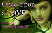 Once Upon a LOVE Part 2 The Bewitching Once Upon a LOVE Part 2 The Bewitching
