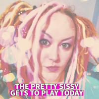 The pretty sissy gets to play TODAY The pretty sissy gets to play TODAY