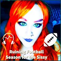 Ruining Football Season for the Sissy Ruining Football Season for the Sissy