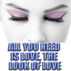 All you need is LOVE, The LOOK of LOVE