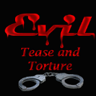 Evil - Tease and torture Evil - Tease and torture