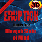 "Eruption" - Blowjob State Of Mind - 3D