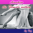Awaken the Female within