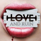 LOVE and RUIN