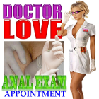 DOCTOR LOVE, Anal EXAM