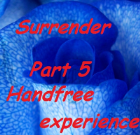 Surrender Part 5 - Handfree experience