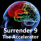 Surrender Part 9 - The Accelerator