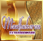 Mindfuckeress-Extraordinaire