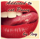 Addicted to eat pussy Addicted to eat pussy