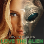 LOVE the Alien LOVE the Alien
