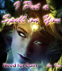 I put a Spell on you - Need for Cum